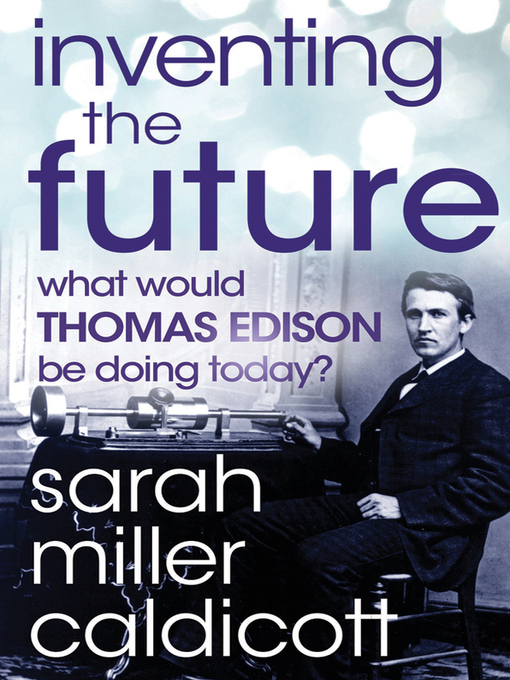 Title details for Inventing the Future by Sarah Miller Caldicott - Available